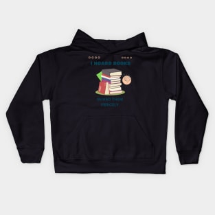 I hoard books guard them fiercely Kids Hoodie